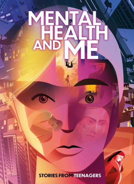 Mental Health and Me : Stories From Teenagers, Paperback / softback Book