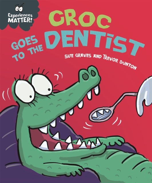 Experiences Matter: Croc Goes to the Dentist, Hardback Book