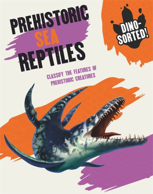 Dino-sorted!: Prehistoric Sea Reptiles, Hardback Book