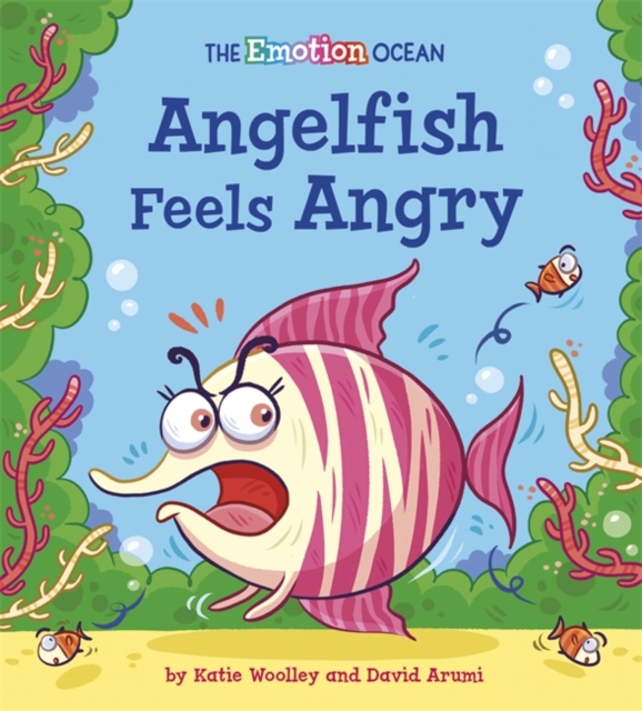 The Emotion Ocean: Angelfish Feels Angry, Hardback Book