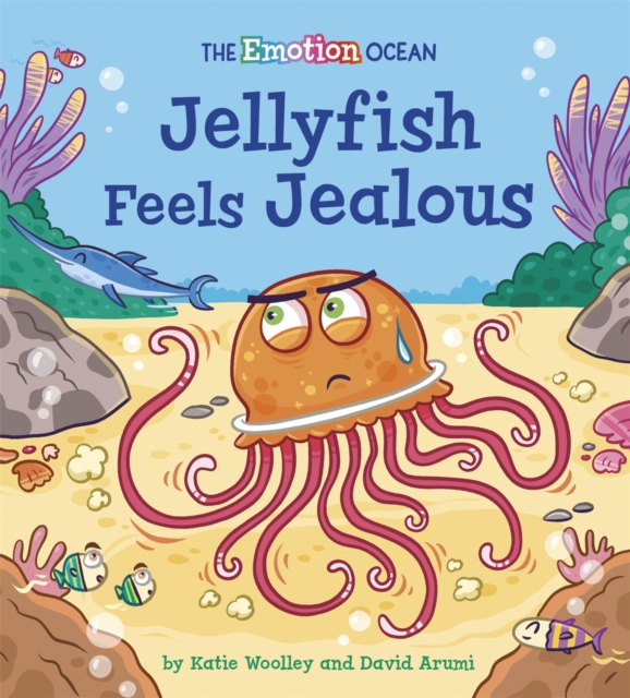 The Emotion Ocean: Jellyfish Feels Jealous, Paperback / softback Book
