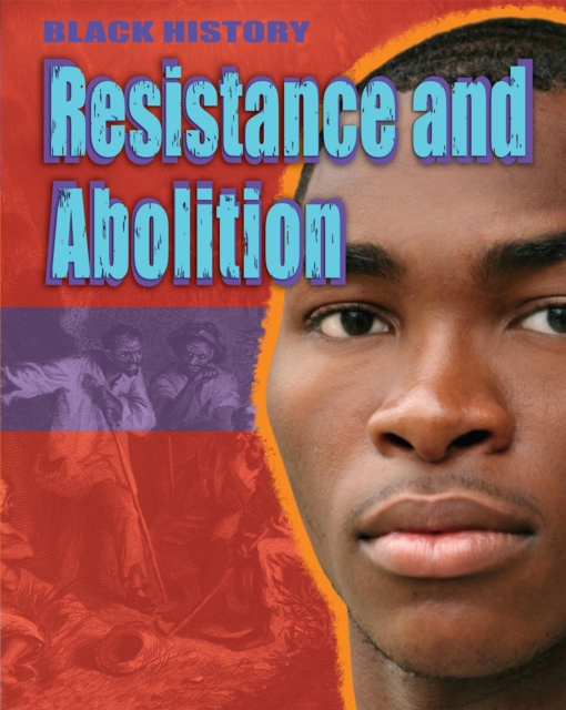 Black History: Resistance and Abolition, Paperback / softback Book