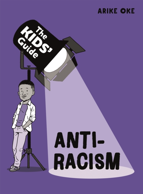 The Kids' Guide: Anti-Racism, Hardback Book