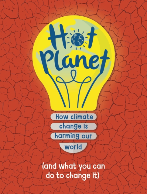 Hot Planet : How climate change is harming Earth (and what you can do to help), EPUB eBook