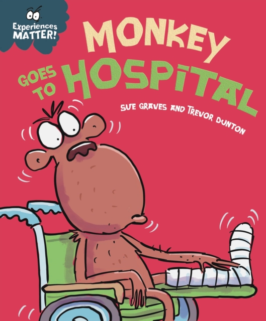Experiences Matter: Monkey Goes to Hospital, Hardback Book