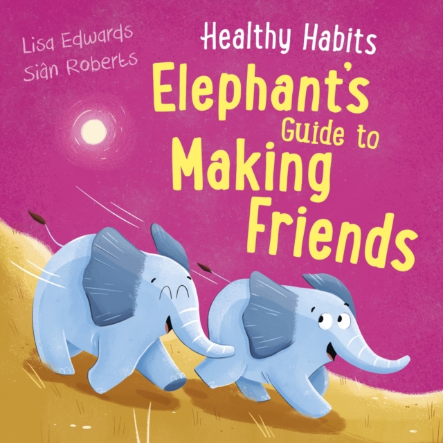Healthy Habits: Elephant's Guide to Making Friends, Paperback / softback Book