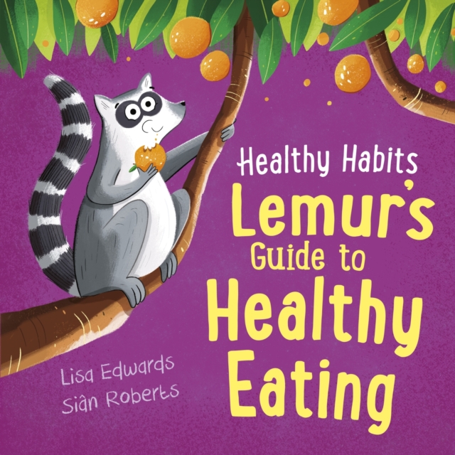 Healthy Habits: Lemur's Guide to Healthy Eating, Paperback / softback Book