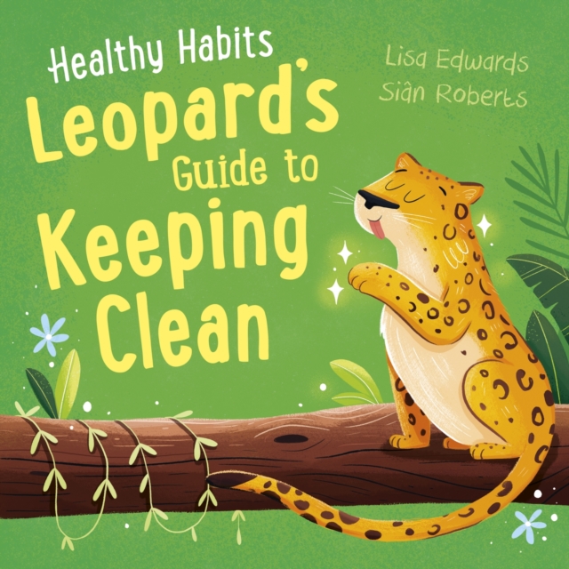 Healthy Habits: Leopard's Guide to Keeping Clean, Paperback / softback Book