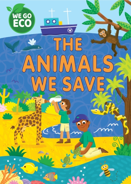 WE GO ECO: The Animals We Save, Hardback Book