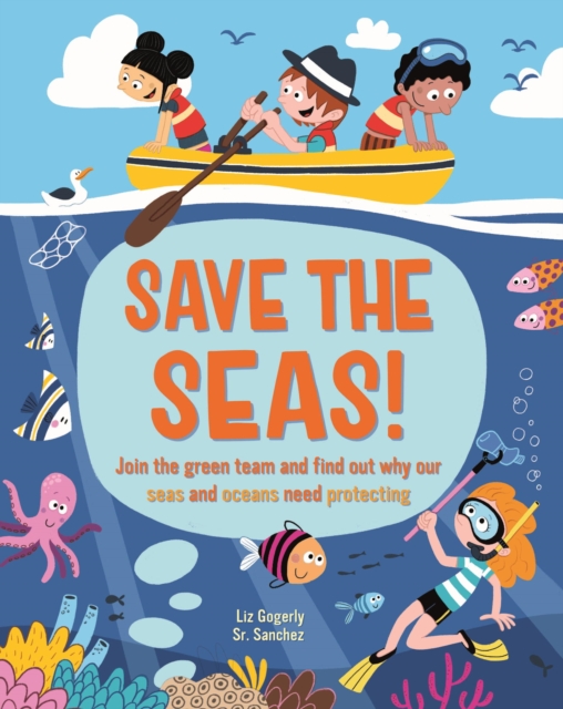Save the Seas : Join the Green Team and find out why our seas and oceans need protecting, EPUB eBook