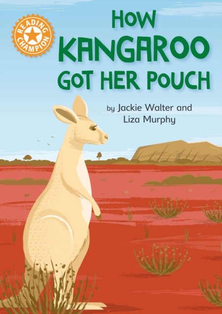 Reading Champion: How Kangaroo Got Her Pouch : Independent Reading Orange 6, Paperback / softback Book