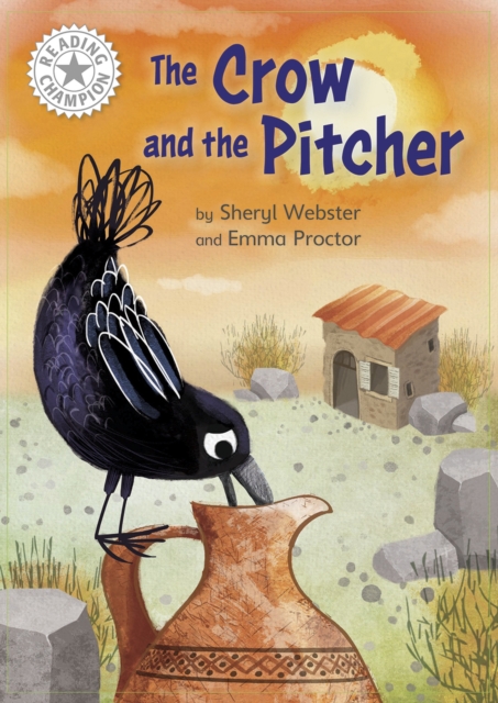 Reading Champion: The Crow and the Pitcher : Independent Reading White 10, Hardback Book