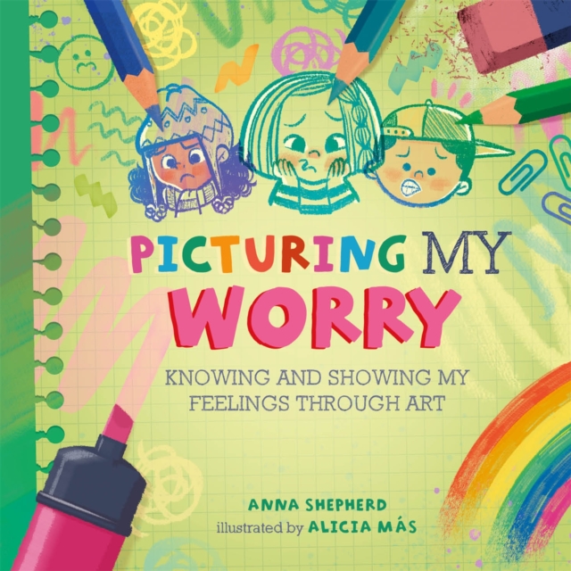 All the Colours of Me: Picturing My Worry : Knowing and showing my feelings through art, Hardback Book