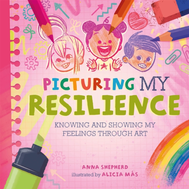 All the Colours of Me: Picturing My Resilience : Knowing and showing my feelings through art, Hardback Book