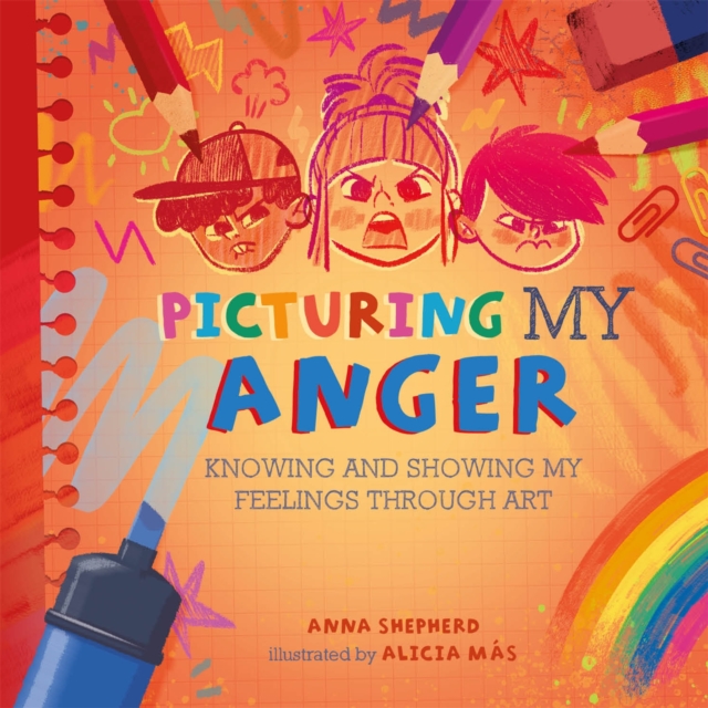 All the Colours of Me: Picturing My Anger : Knowing and showing my feelings through art, Hardback Book
