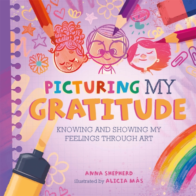 All the Colours of Me: Picturing My Gratitude : Knowing and showing my feelings through art, Hardback Book