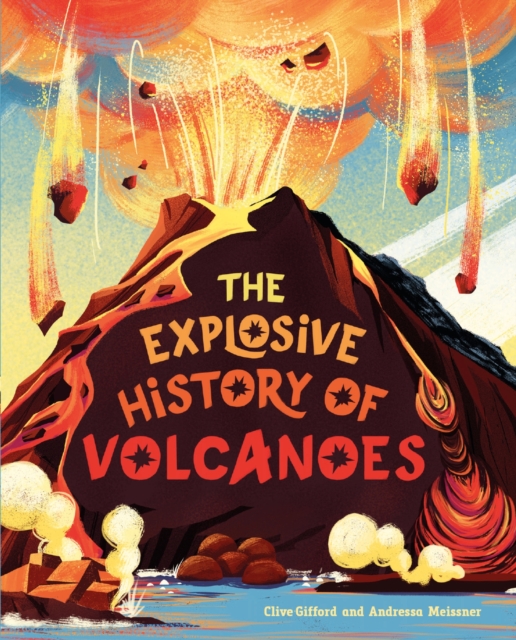 The Explosive History of Volcanoes, Paperback / softback Book