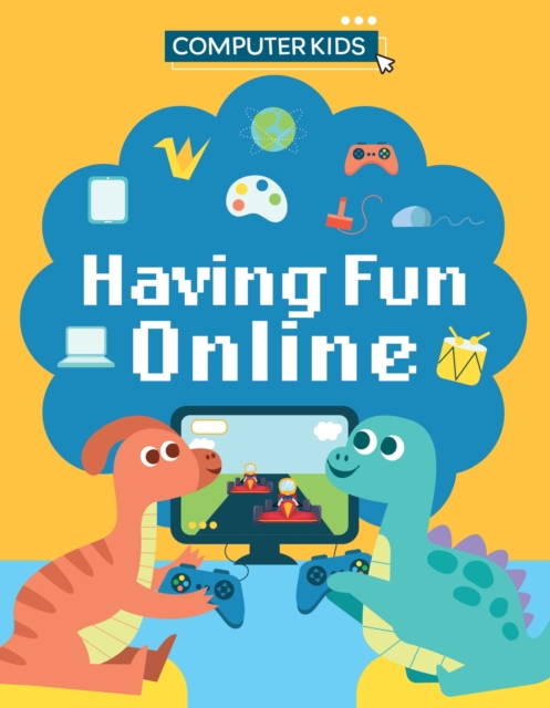 Computer Kids: Having Fun Online, Hardback Book