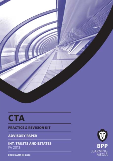 CTA Inheritance Tax Trusts and Estates FA2013 : Revision Kit, Paperback Book