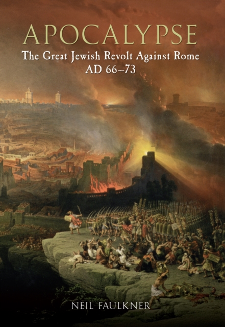 Apocalypse : The Great Jewish Revolt Against Rome AD 66-73, Paperback / softback Book