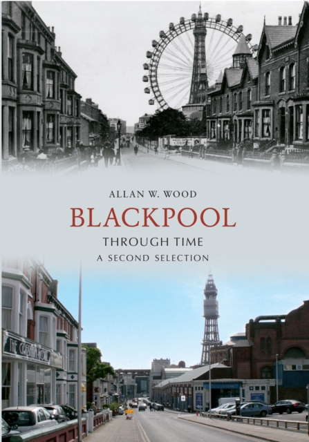 Blackpool Through Time A Second Selection, Paperback / softback Book