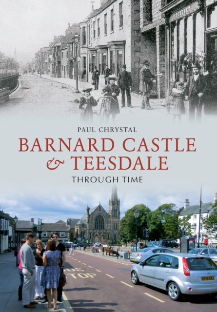 Barnard Castle & Teesdale Through Time, Paperback / softback Book