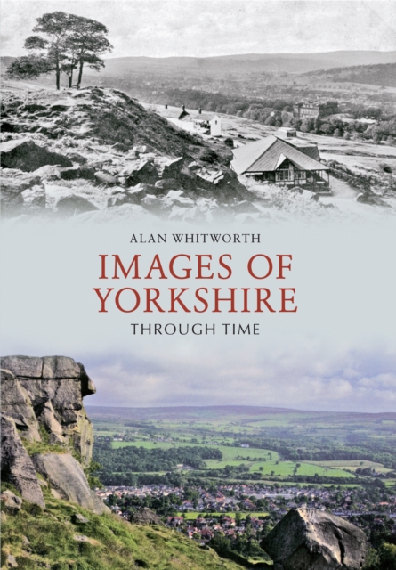 Images of Yorkshire Through Time, Paperback / softback Book