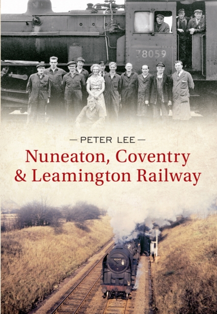Nuneaton, Coventry & Leamington Railway, Paperback / softback Book