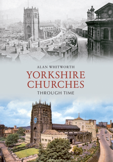 Yorkshire Churches Through Time, Paperback / softback Book