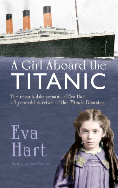 A Girl Aboard the Titanic : The Remarkable Memoir of Eva Hart, a 7-year-old Survivor of the Titanic Disaster, EPUB eBook