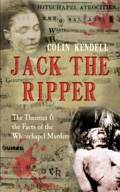 Jack the Ripper : The Theories & the Facts of the Whitechapel Murders, Paperback / softback Book