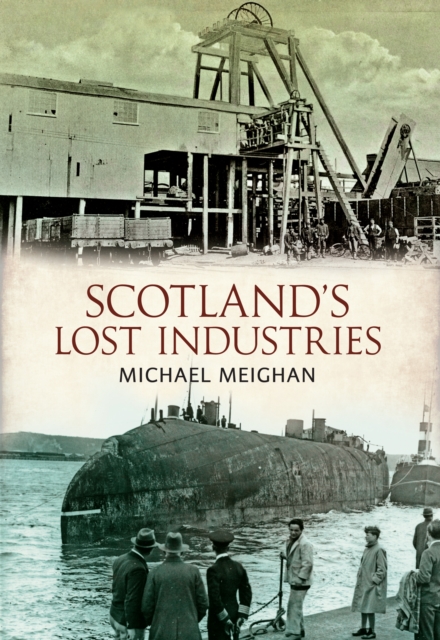 Scotland's Lost Industries, Paperback / softback Book