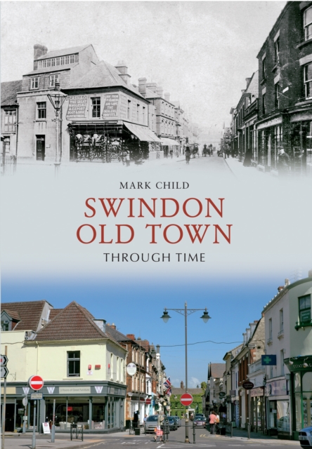 Swindon Old Town Through Time, Paperback / softback Book