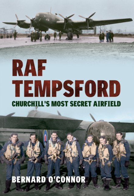 RAF Tempsford : Churchill's Most Secret Airfield, EPUB eBook