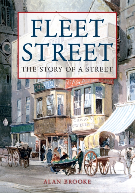 Fleet Street : The Story of a Street, EPUB eBook