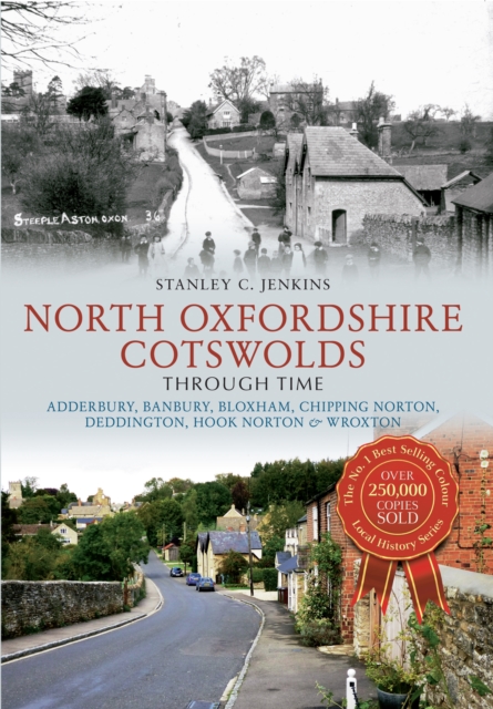North Oxfordshire Cotswolds Through Time : Adderbury, Banbury, Bloxham, Chipping Norton, Deddington, Hook Norton & Wroxton, Paperback / softback Book