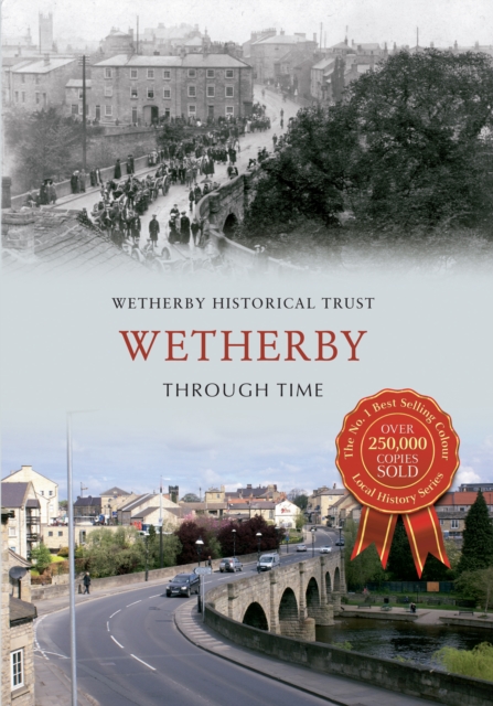 Wetherby Through Time, Paperback / softback Book