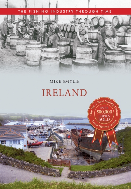 Ireland The Fishing Industry Through Time, EPUB eBook