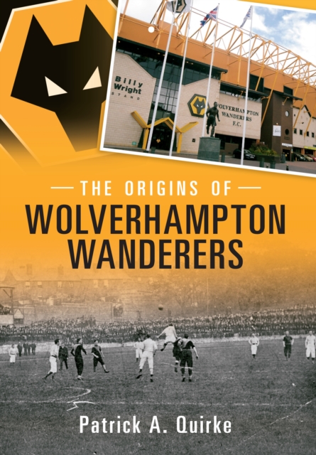 The Origins of Wolverhampton Wanderers, EPUB eBook