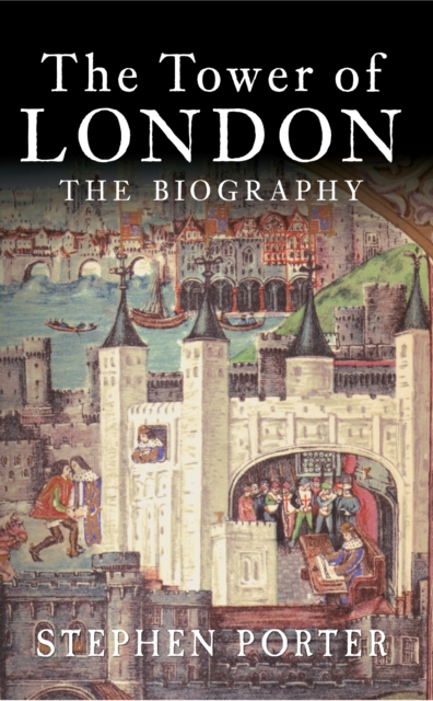 The Tower of London : The Biography, EPUB eBook