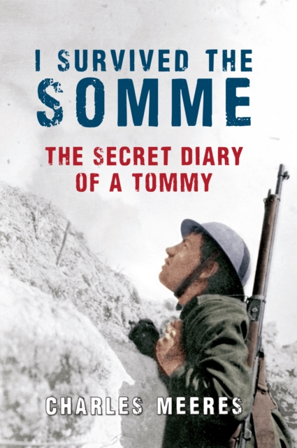 I survived the Somme : The Secret Diary of a Tommy, EPUB eBook