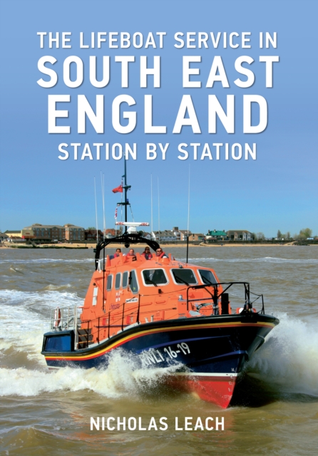 The Lifeboat Service in South East England : Station by Station, EPUB eBook