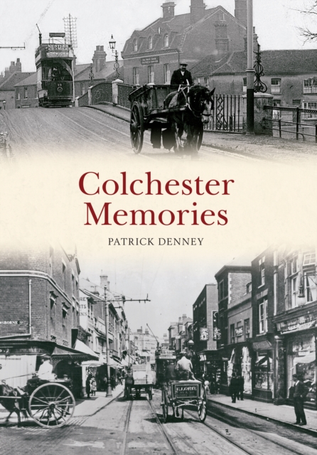 Colchester Memories, Paperback / softback Book