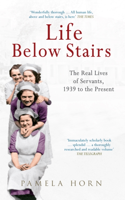 Life Below Stairs: The Real Lives of Servants, 1939 to the Present, EPUB eBook