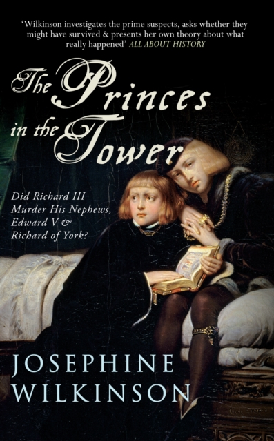 The Princes in the Tower : Did Richard III Murder His Nephews, Edward V & Richard of York?, EPUB eBook