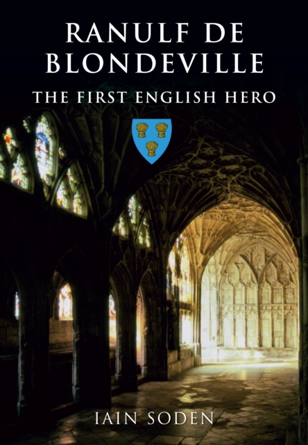 Ranulf de Blondeville : The First English Hero, EPUB eBook