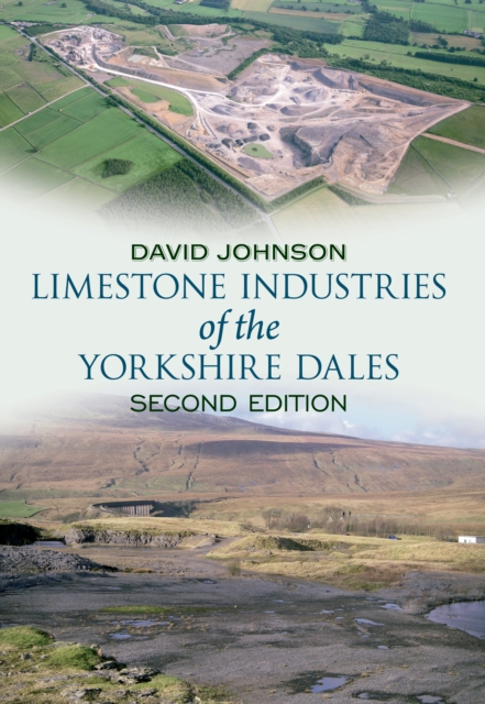Limestone Industries of the Yorkshire Dales Second Edition, EPUB eBook