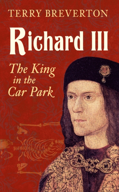 Richard III : The King in the Car Park, EPUB eBook