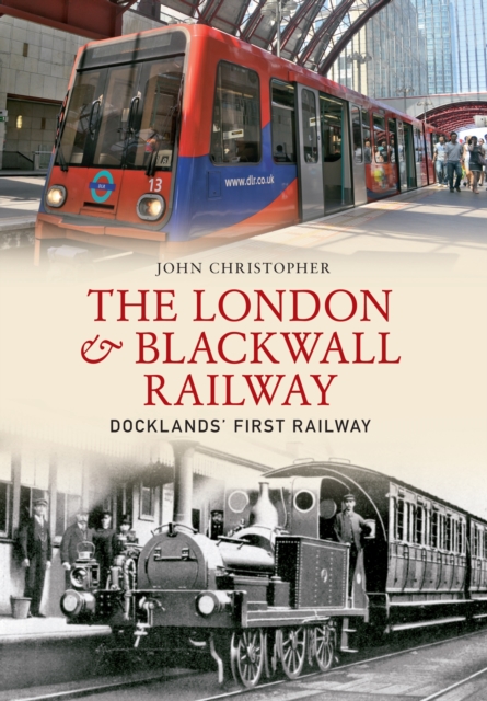 The London & Blackwall Railway : Dockland's First Railway, EPUB eBook
