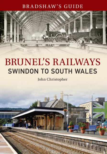 Bradshaw's Guide Brunel's Railways Swindon to South Wales : Volume 2, EPUB eBook